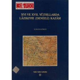 16. ve 17. Yüzyıllarda Lazıkıyye Denizli Kazası - Turan Gökçe