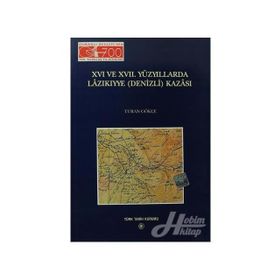 16. ve 17. Yüzyıllarda Lazıkıyye Denizli Kazası - Turan Gökçe
