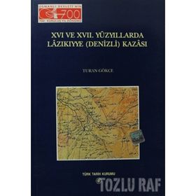 16. ve 17. Yüzyıllarda Lazıkıyye Denizli Kazası - Turan Gökçe
