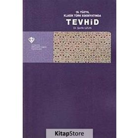 16. Yüzyıl Klasik Türk Edebiyatında Tevhid - Şerife Uzun