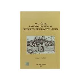 16. Yüzyıl Larende Karaman Kazasında Yerleşme ve Nüfus - Osman Gümüşçü