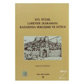 16. Yüzyıl Larende Karaman Kazasında Yerleşme ve Nüfus - Osman Gümüşçü