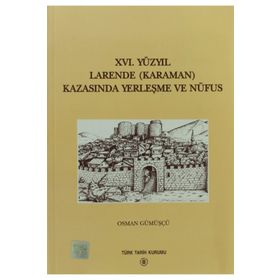16. Yüzyıl Larende Karaman Kazasında Yerleşme ve Nüfus - Osman Gümüşçü