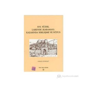16. Yüzyıl Larende Karaman Kazasında Yerleşme ve Nüfus - Osman Gümüşçü