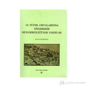 16. Yüzyıl Ortalarında Diyarbekir Beylerbeyliği’nde Vakıflar - Alpay Bizbirlik