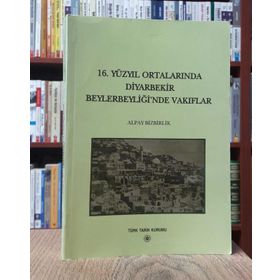 16. Yüzyıl Ortalarında Diyarbekir Beylerbeyliği’nde Vakıflar - Alpay Bizbirlik