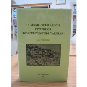 16. Yüzyıl Ortalarında Diyarbekir Beylerbeyliği’nde Vakıflar - Alpay Bizbirlik