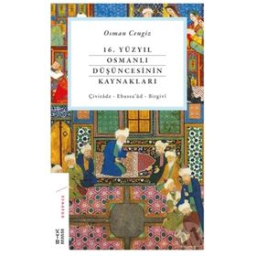 16. Yüzyıl Osmanlı Düşüncesinin Kaynakları - Osman Cengiz
