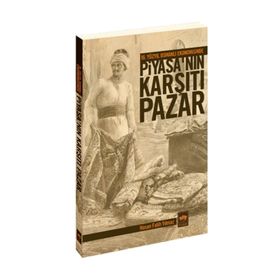 16. YÜZYIL OSMANLI EKONOMISINDE PİYASA'NIN KARŞITI PAZAR - HASAN FATIH YILMAZ