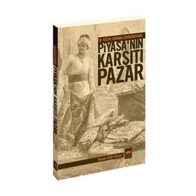 16. YÜZYIL OSMANLI EKONOMISINDE PİYASA'NIN KARŞITI PAZAR - HASAN FATIH YILMAZ