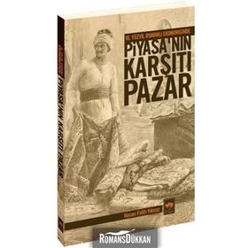 16. YÜZYIL OSMANLI EKONOMISINDE PİYASA'NIN KARŞITI PAZAR - HASAN FATIH YILMAZ