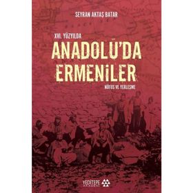 16. Yüzyıl'da Anadolu'da Ermeniler - Seyran Aktaş Batar