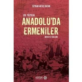 16. Yüzyıl'da Anadolu'da Ermeniler - Seyran Aktaş Batar