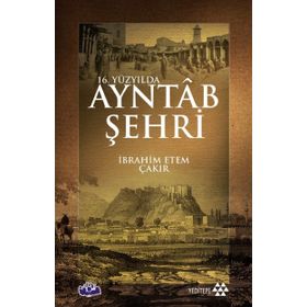 16. Yüzyılda Ayntab Şehri - İbrahim Etem Çakır