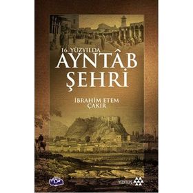 16. Yüzyılda Ayntab Şehri - İbrahim Etem Çakır
