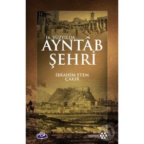 16. Yüzyılda Ayntab Şehri - İbrahim Etem Çakır