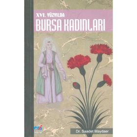 16. Yüzyılda Bursa Kadınları - Saadet Maydaer