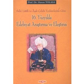 16. Yüzyılda Edebiyat Araştırma ve Eleştirisi - Harun Tolasa