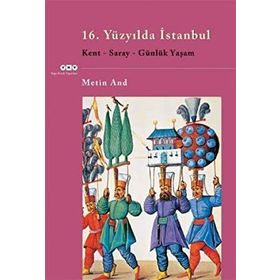 16.YÜZYILDA İSTANBUL KENT, SARAY, GÜNLÜK YAŞAM - GENEL
