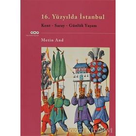 16.YÜZYILDA İSTANBUL KENT, SARAY, GÜNLÜK YAŞAM - GENEL