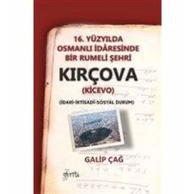 16. Yüzyılda Osmanlı İdaresinde Bir Rumeli Şehri Kırçova - Kolektif