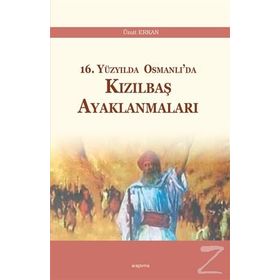 16. Yüzyılda Osmanlı’da Kızılbaş Ayaklanmaları - Ümit Erkan
