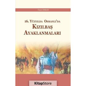 16. Yüzyılda Osmanlı’da Kızılbaş Ayaklanmaları - Ümit Erkan