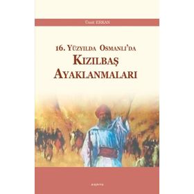 16. Yüzyılda Osmanlı’da Kızılbaş Ayaklanmaları - Ümit Erkan