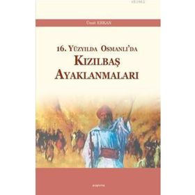 16. Yüzyılda Osmanlı’da Kızılbaş Ayaklanmaları - Ümit Erkan