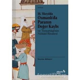 16. Yüzyılda Osmanlı’da Paranın Değer Kaybı ve Timurtaşi’nin Nükud Risalesi - Şeyma Akbayır