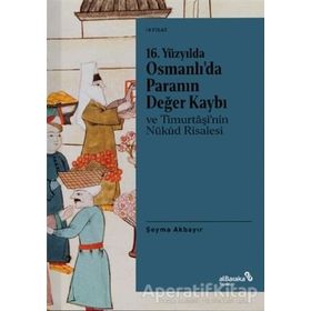 16. Yüzyılda Osmanlı’da Paranın Değer Kaybı ve Timurtaşi’nin Nükud Risalesi - Şeyma Akbayır