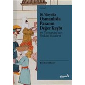 16. Yüzyılda Osmanlı’da Paranın Değer Kaybı ve Timurtaşi’nin Nükud Risalesi - Şeyma Akbayır