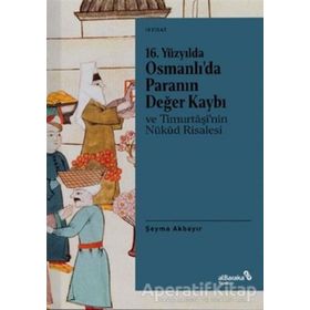 16. Yüzyılda Osmanlı’da Paranın Değer Kaybı ve Timurtaşi’nin Nükud Risalesi - Şeyma Akbayır