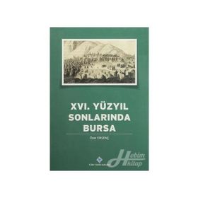 16. YÜZYILIN SONLARINDA BURSA - ERGENÇ, ÖZER