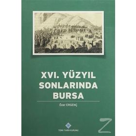 16. YÜZYILIN SONLARINDA BURSA - ERGENÇ, ÖZER