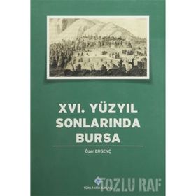 16. YÜZYILIN SONLARINDA BURSA - ERGENÇ, ÖZER