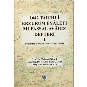 1642 Tarihli Erzurum Eyaleti Mufassal Avarız Defteri 1 - Mehmet İnbaşı İbrahim Etem Çakır Selçuk Demir