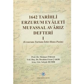 1642 Tarihli Erzurum Eyaleti Mufassal Avarız Defteri 1 - Mehmet İnbaşı İbrahim Etem Çakır Selçuk Demir