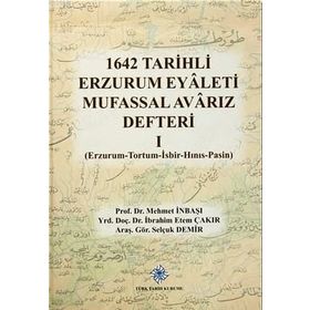 1642 Tarihli Erzurum Eyaleti Mufassal Avarız Defteri 1 - Mehmet İnbaşı İbrahim Etem Çakır Selçuk Demir