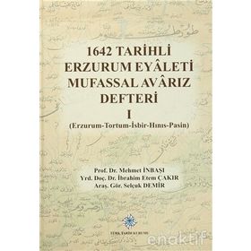 1642 Tarihli Erzurum Eyaleti Mufassal Avarız Defteri 1 - Mehmet İnbaşı İbrahim Etem Çakır Selçuk Demir