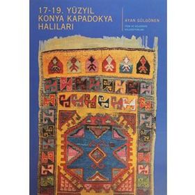 17-19. Yüzyıl Konya Kapadokya Halıları - Ayan Gülgören