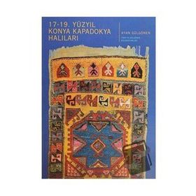 17-19. Yüzyıl Konya Kapadokya Halıları - Ayan Gülgören