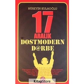 17 Aralık Dostmodern Darbe - huseyin kulaoglu