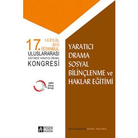 17. İstanbul Uluslararası Eğitimde Yaratıcı Drama Kongresi Yaratıcı Drama Sosyal Bilinçlenme ve Hakl - Pegem Akademi Yayıncılık