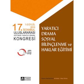 17. İstanbul Uluslararası Eğitimde Yaratıcı Drama Kongresi Yaratıcı Drama Sosyal Bilinçlenme ve Hakl - Pegem Akademi Yayıncılık