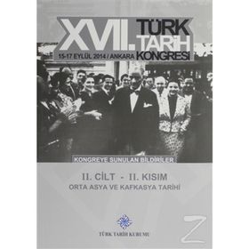 17. Türk Tarih Kongresi - 2. Cilt - 2. Kısım - Kolektif