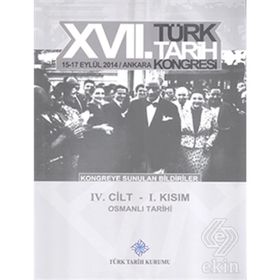 17. Türk Tarih Kongresi - 4 Cilt - 1. Kısım - Kolektif