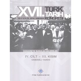 17. Türk Tarih Kongresi - 4. Cilt - 3. Kısım - Kolektif