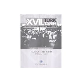 17. Türk Tarih Kongresi - 4. Cilt - 3. Kısım - Kolektif