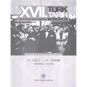 17. Türk Tarih Kongresi - 4. Cilt - 4. Kısım - Kolektif